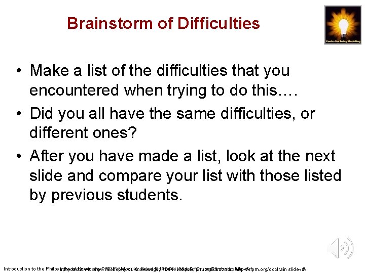Brainstorm of Difficulties • Make a list of the difficulties that you encountered when Brainstorm of Difficulties • Make a list of the difficulties that you encountered when