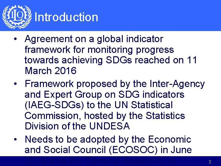 Introduction • Agreement on a global indicator framework for monitoring progress towards achieving SDGs