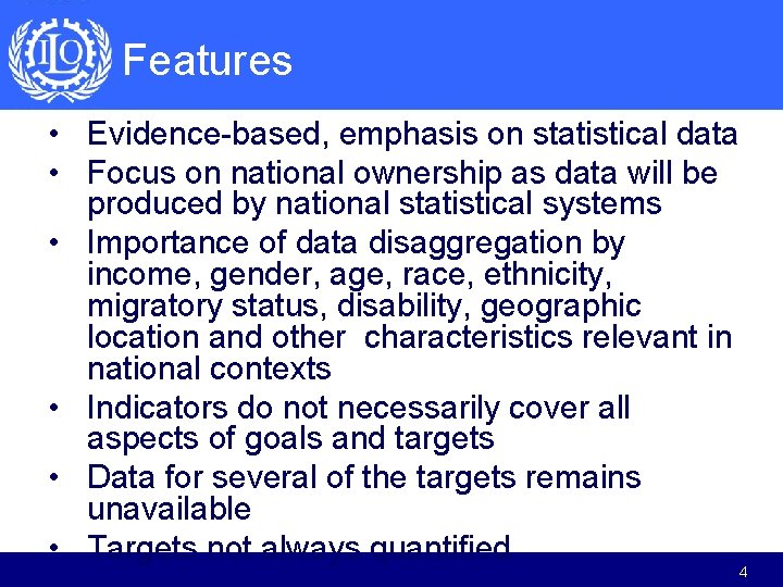 Features • Evidence-based, emphasis on statistical data • Focus on national ownership as data