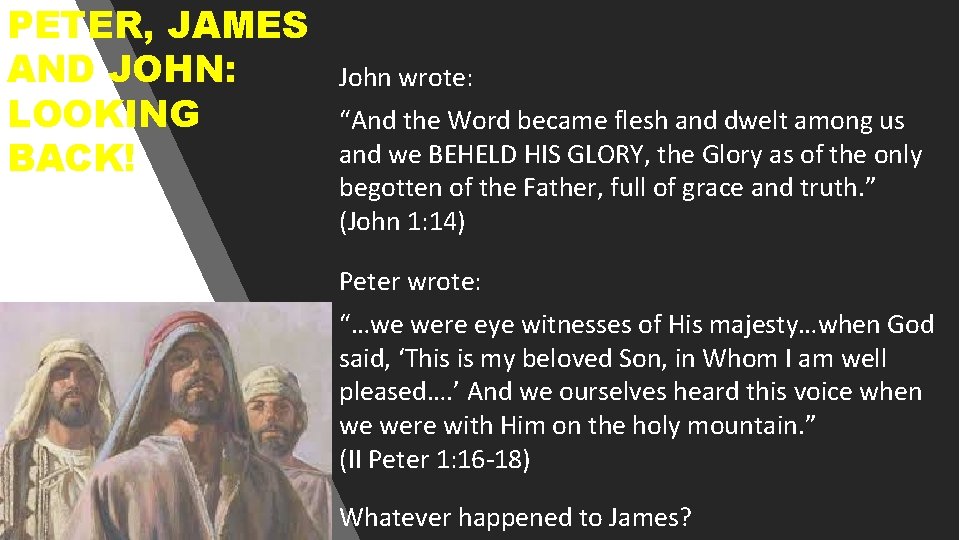 PETER, JAMES AND JOHN: LOOKING BACK! John wrote: “And the Word became flesh and
