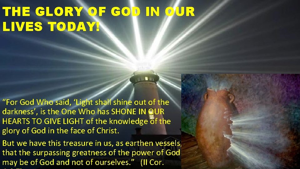 THE GLORY OF GOD IN OUR LIVES TODAY! “For God Who said, ‘Light shall