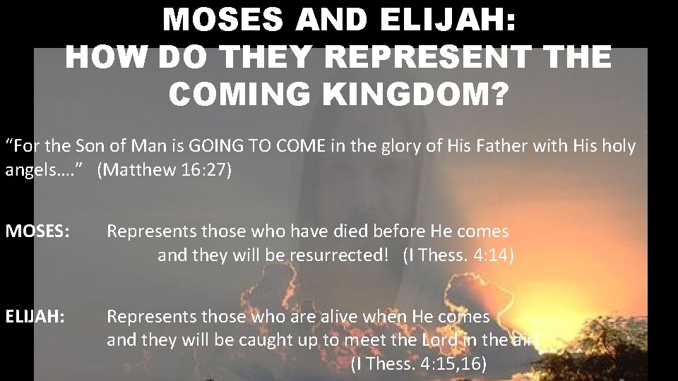 MOSES AND ELIJAH: HOW DO THEY REPRESENT THE COMING KINGDOM? “For the Son of
