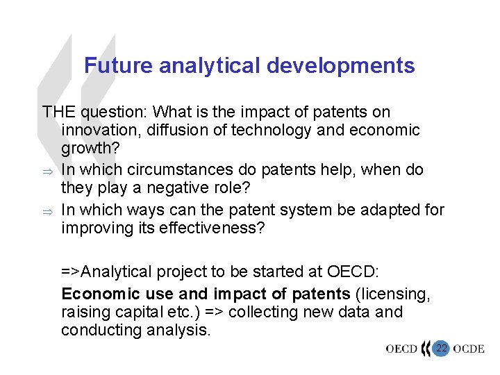 Future analytical developments THE question: What is the impact of patents on innovation, diffusion