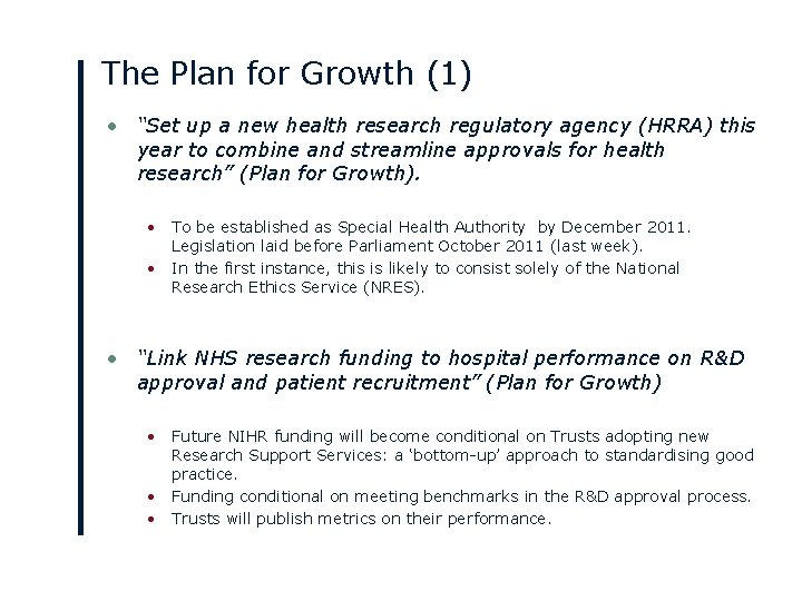 The Plan for Growth (1) • “Set up a new health research regulatory agency