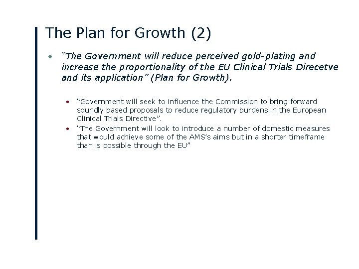 The Plan for Growth (2) • “The Government will reduce perceived gold-plating and increase