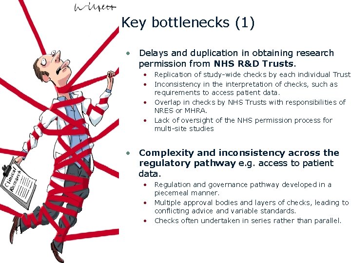 Key bottlenecks (1) • Delays and duplication in obtaining research permission from NHS R&D