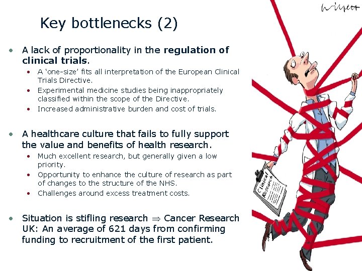 Key bottlenecks (2) • A lack of proportionality in the regulation of clinical trials.