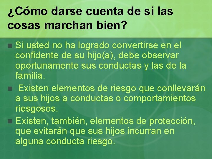 ¿Cómo darse cuenta de si las cosas marchan bien? Si usted no ha logrado