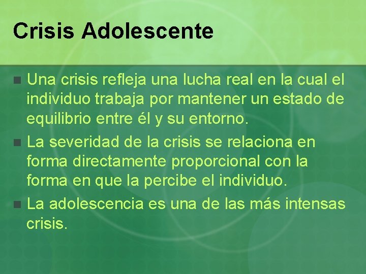 Crisis Adolescente Una crisis refleja una lucha real en la cual el individuo trabaja