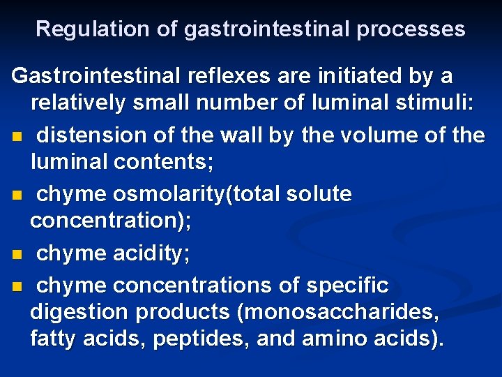 Regulation of gastrointestinal processes Gastrointestinal reflexes are initiated by a relatively small number of