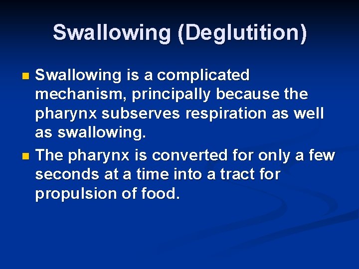 Swallowing (Deglutition) Swallowing is a complicated mechanism, principally because the pharynx subserves respiration as