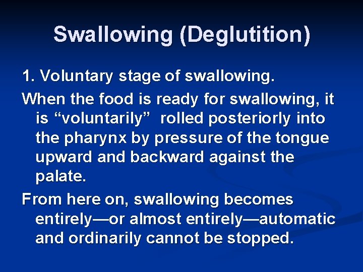Swallowing (Deglutition) 1. Voluntary stage of swallowing. When the food is ready for swallowing,