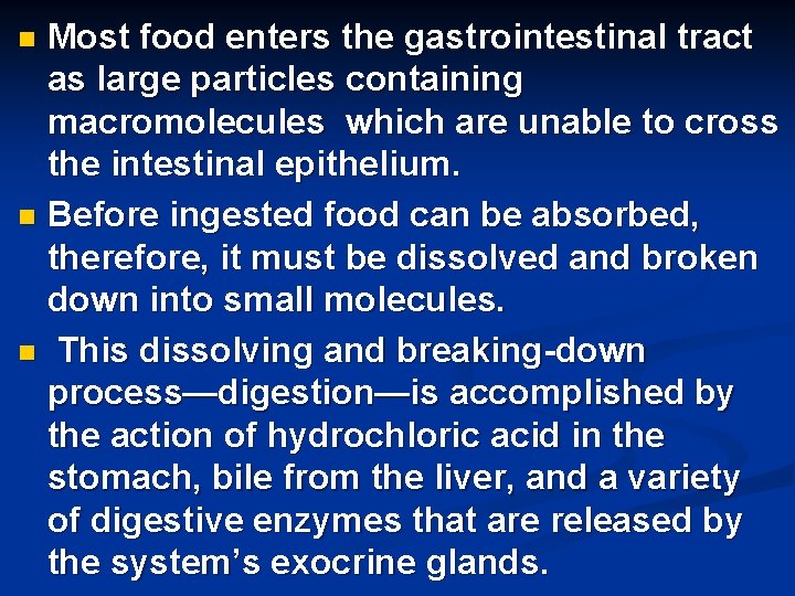 Most food enters the gastrointestinal tract as large particles containing macromolecules which are unable