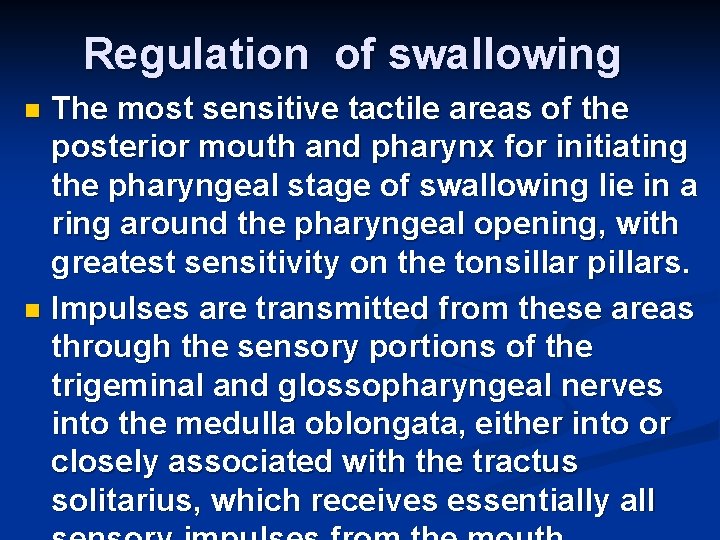 Regulation of swallowing The most sensitive tactile areas of the posterior mouth and pharynx