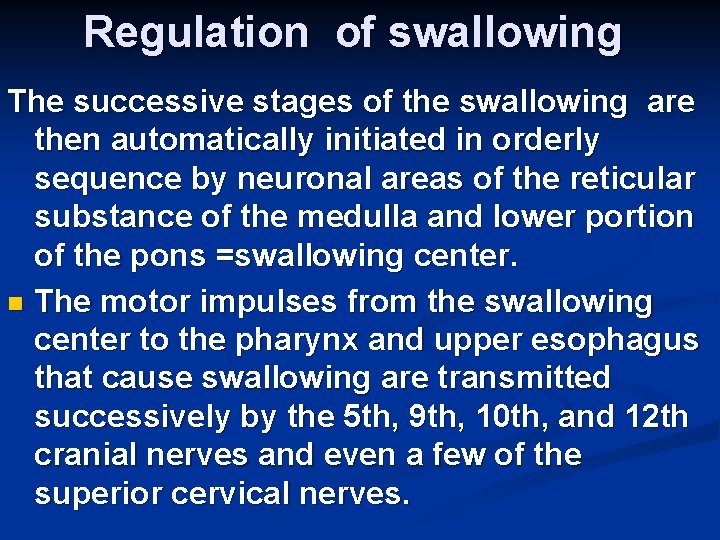 Regulation of swallowing The successive stages of the swallowing are then automatically initiated in