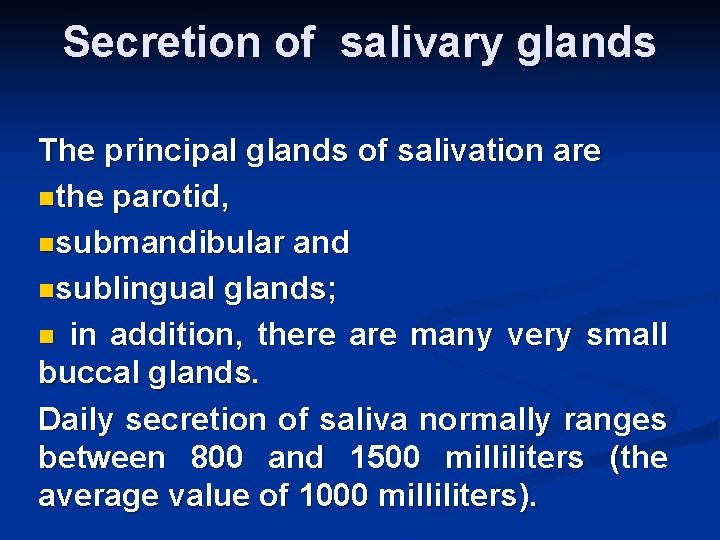 Secretion of salivary glands The principal glands of salivation are nthe parotid, nsubmandibular and