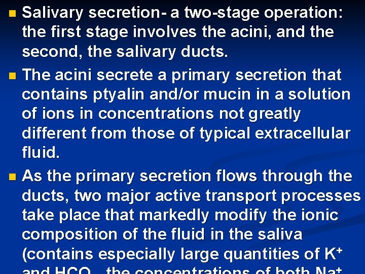 Salivary secretion- a two-stage operation: the first stage involves the acini, and the second,