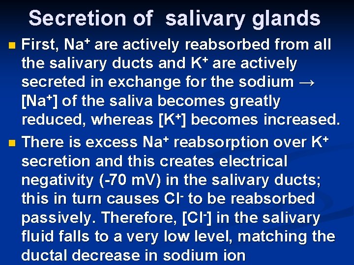 Secretion of salivary glands First, Na+ are actively reabsorbed from all the salivary ducts