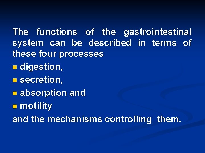 The functions of the gastrointestinal system can be described in terms of these four