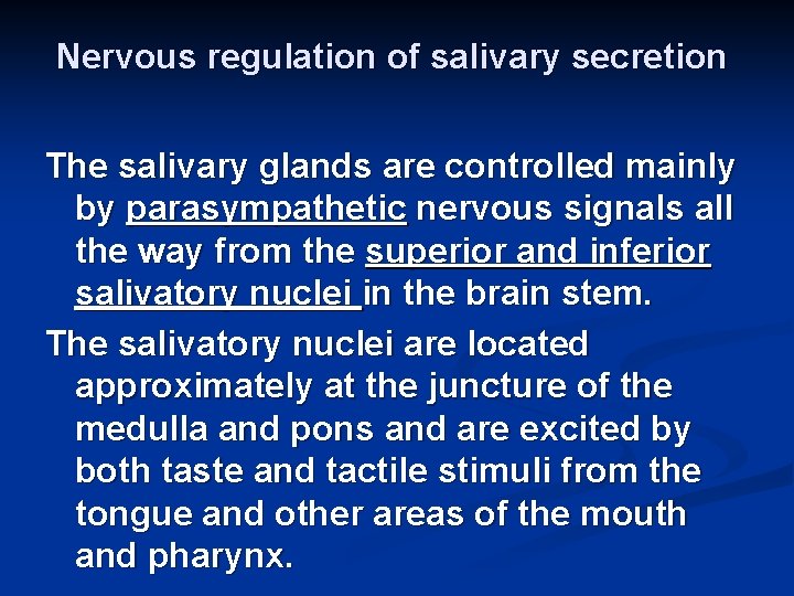 Nervous regulation of salivary secretion The salivary glands are controlled mainly by parasympathetic nervous