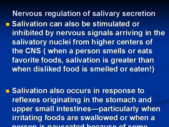 Nervous regulation of salivary secretion n Salivation can also be stimulated or inhibited by