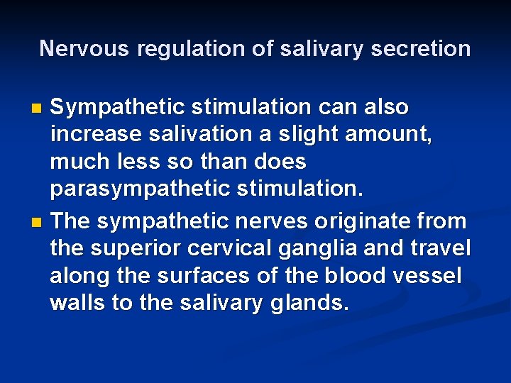 Nervous regulation of salivary secretion Sympathetic stimulation can also increase salivation a slight amount,