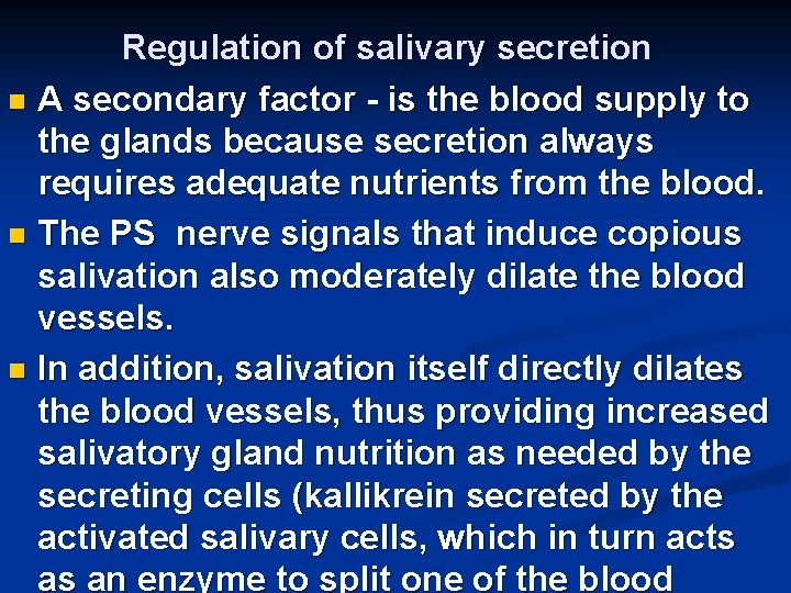 Regulation of salivary secretion n A secondary factor - is the blood supply to