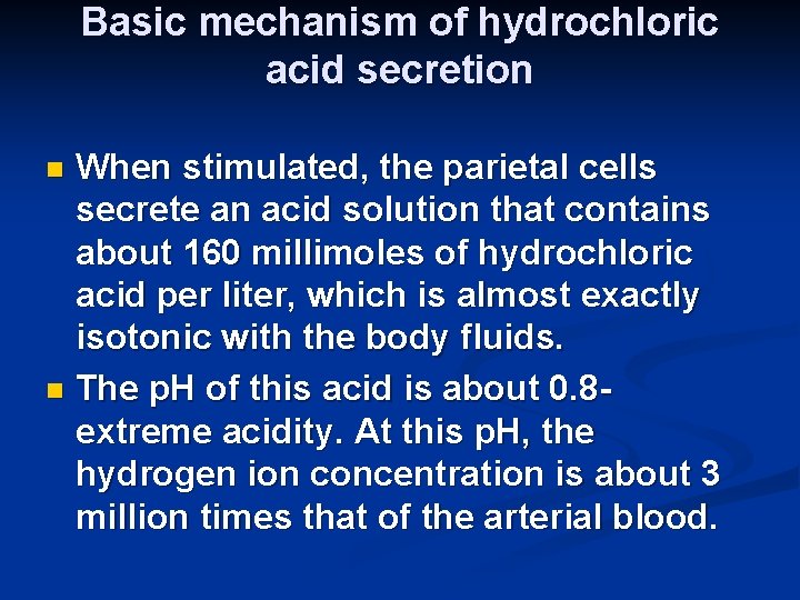 Basic mechanism of hydrochloric acid secretion When stimulated, the parietal cells secrete an acid