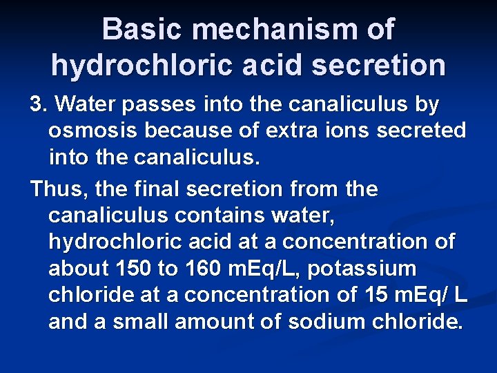 Basic mechanism of hydrochloric acid secretion 3. Water passes into the canaliculus by osmosis