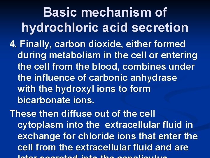 Basic mechanism of hydrochloric acid secretion 4. Finally, carbon dioxide, either formed during metabolism