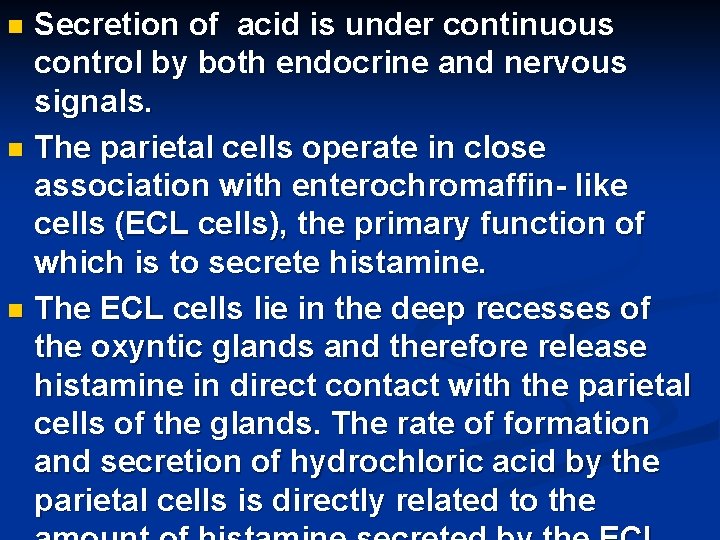 Secretion of acid is under continuous control by both endocrine and nervous signals. n