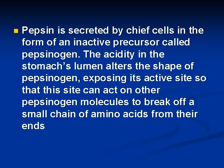 n Pepsin is secreted by chief cells in the form of an inactive precursor