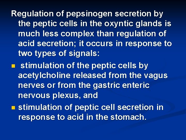 Regulation of pepsinogen secretion by the peptic cells in the oxyntic glands is much