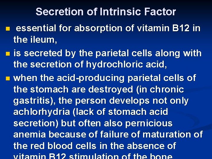 Secretion of Intrinsic Factor essential for absorption of vitamin B 12 in the ileum,