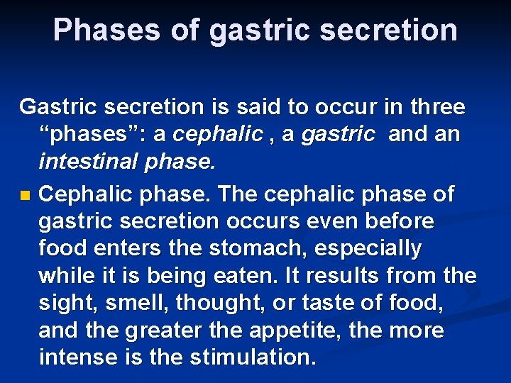 Phases of gastric secretion Gastric secretion is said to occur in three “phases”: a