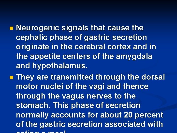 Neurogenic signals that cause the cephalic phase of gastric secretion originate in the cerebral