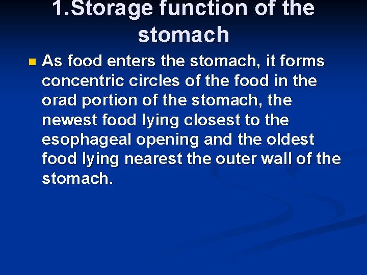 1. Storage function of the stomach n As food enters the stomach, it forms