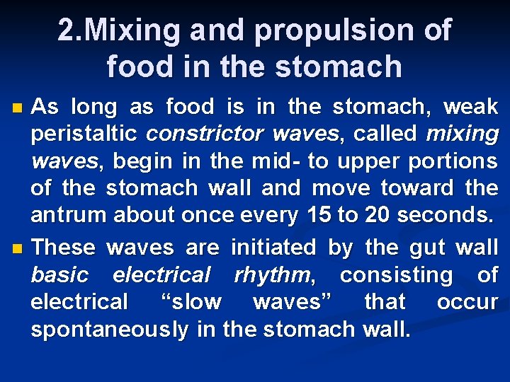 2. Mixing and propulsion of food in the stomach As long as food is