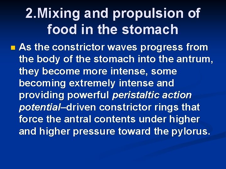 2. Mixing and propulsion of food in the stomach n As the constrictor waves