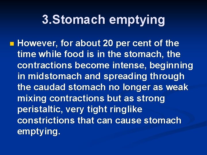 3. Stomach emptying n However, for about 20 per cent of the time while