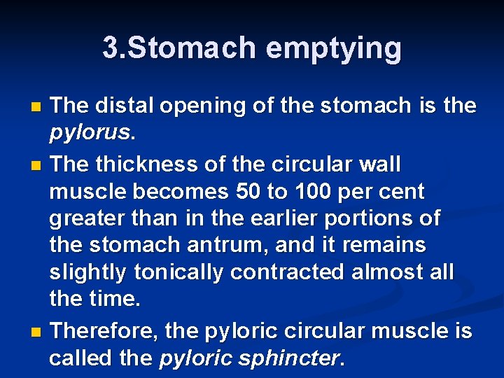 3. Stomach emptying The distal opening of the stomach is the pylorus. n The