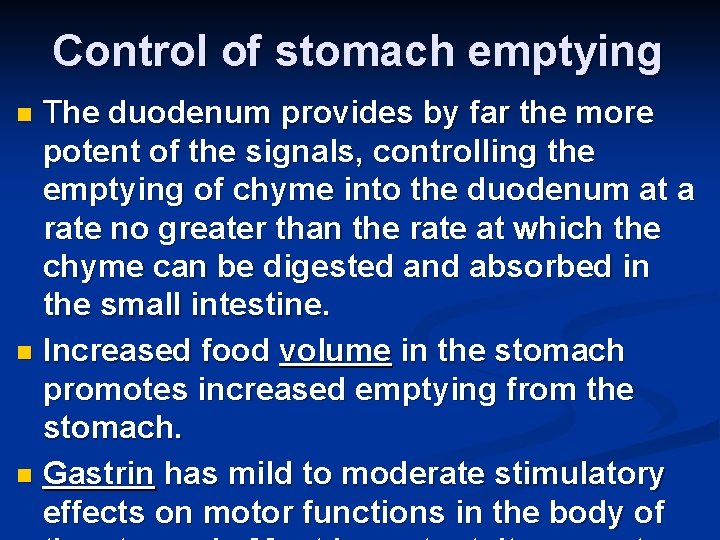 Control of stomach emptying The duodenum provides by far the more potent of the