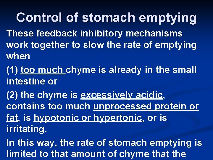 Control of stomach emptying These feedback inhibitory mechanisms work together to slow the rate