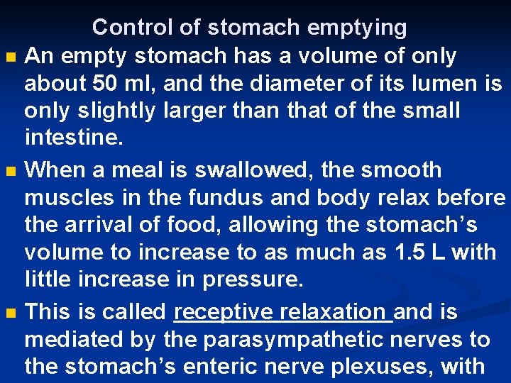 n n n Control of stomach emptying An empty stomach has a volume of