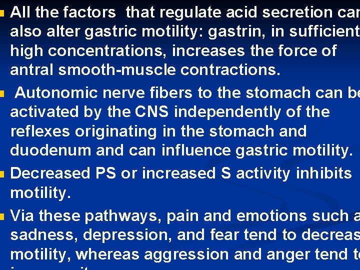 n n All the factors that regulate acid secretion can also alter gastric motility: