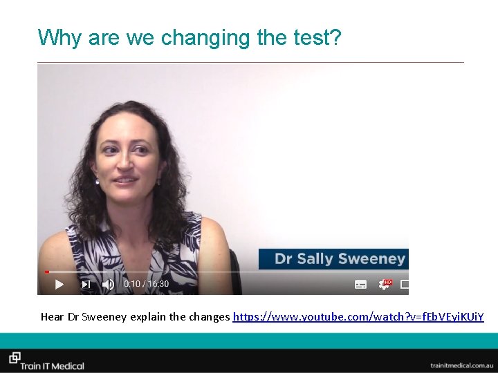 Why are we changing the test? Hear Dr Sweeney explain the changes https: //www.
