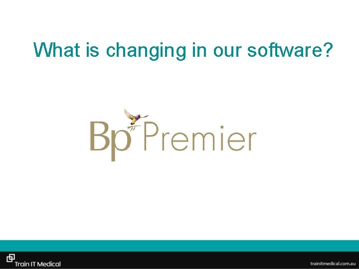 What is changing in our software? 