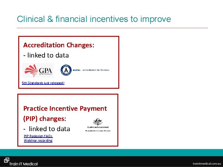 Clinical & financial incentives to improve Accreditation Changes: - linked to data 5 th