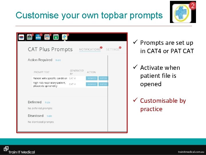 Customise your own topbar prompts ü Prompts are set up in CAT 4 or