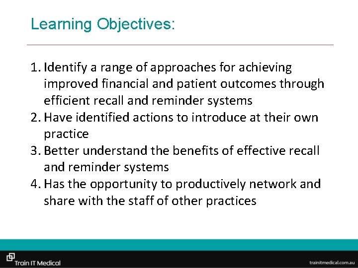 Learning Objectives: 1. Identify a range of approaches for achieving improved financial and patient